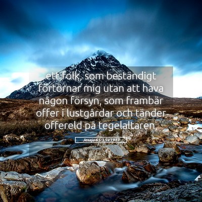 Picture 05 - Jesaja 65:3 SV1917 - ett folk, som beständigt förtörnar mig utan - Bible Verse Picture