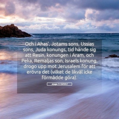 Picture 05 - Jesaja 7:1 SV1917 - Och i Ahas', Jotams sons, Ussias sons, Juda - Bible Verse Picture