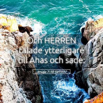 Picture 05 - Jesaja 7:10 SV1917 - Och HERREN talade ytterligare till Ahas och - Bible Verse Picture