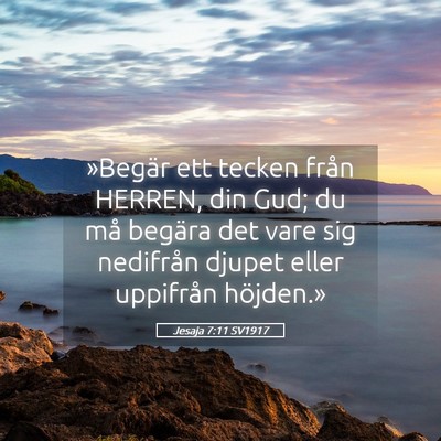 Picture 05 - Jesaja 7:11 SV1917 - »Begär ett tecken från HERREN, din Gud; du må - Bible Verse Picture