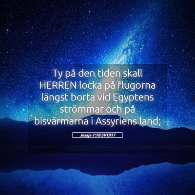 Picture 05 - Jesaja 7:18 SV1917 - Ty på den tiden skall HERREN locka på flugorna - Bible Verse Picture