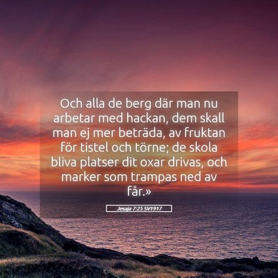 Picture 05 - Jesaja 7:25 SV1917 - Och alla de berg där man nu arbetar med hackan, - Bible Verse Picture