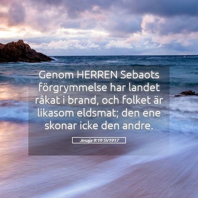 Picture 05 - Jesaja 9:19 SV1917 - Genom HERREN Sebaots förgrymmelse har landet - Bible Verse Picture