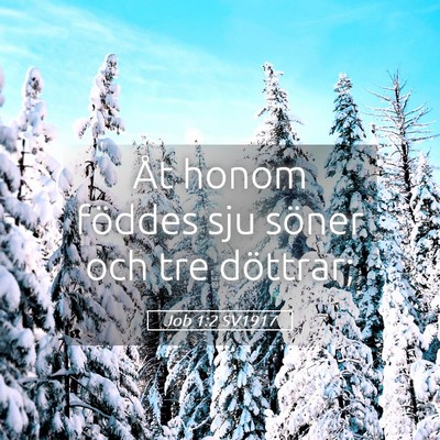 Picture 05 - Job 1:2 SV1917 - Åt honom föddes sju söner och tre - Bible Verse Picture