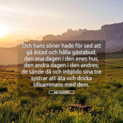 Picture 05 - Job 1:4 SV1917 - Och hans söner hade för sed att gå åstad och - Bible Verse Picture