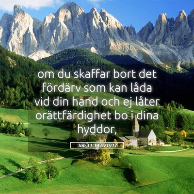 Picture 05 - Job 11:14 SV1917 - om du skaffar bort det fördärv som kan låda - Bible Verse Picture