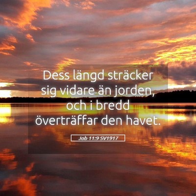 Picture 05 - Job 11:9 SV1917 - Dess längd sträcker sig vidare än jorden, och - Bible Verse Picture