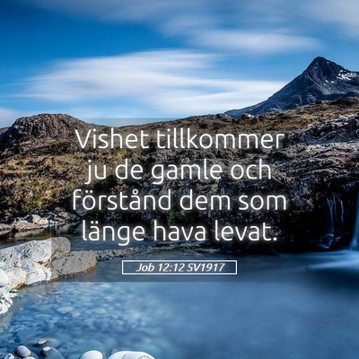 Picture 05 - Job 12:12 SV1917 - Vishet tillkommer ju de gamle och förstånd dem - Bible Verse Picture