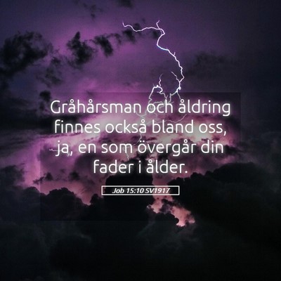 Picture 05 - Job 15:10 SV1917 - Gråhårsman och åldring finnes också bland - Bible Verse Picture