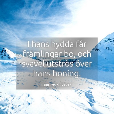 Picture 05 - Job 18:15 SV1917 - I hans hydda får främlingar bo, och svavel - Bible Verse Picture