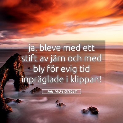 Picture 05 - Job 19:24 SV1917 - ja, bleve med ett stift av järn och med bly för - Bible Verse Picture