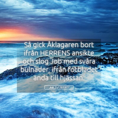 Picture 05 - Job 2:7 SV1917 - Så gick Åklagaren bort ifrån HERRENS ansikte - Bible Verse Picture