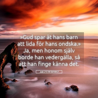 Picture 05 - Job 21:19 SV1917 - »Gud spar åt hans barn att lida för hans - Bible Verse Picture
