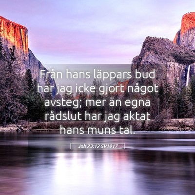 Picture 05 - Job 23:12 SV1917 - Från hans läppars bud har jag icke gjort något - Bible Verse Picture