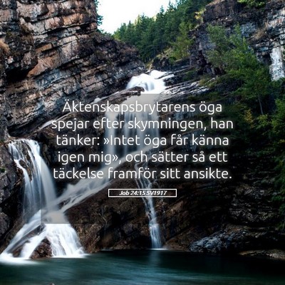 Picture 05 - Job 24:15 SV1917 - Äktenskapsbrytarens öga spejar efter - Bible Verse Picture