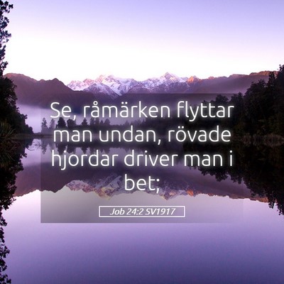 Picture 05 - Job 24:2 SV1917 - Se, råmärken flyttar man undan, rövade hjordar - Bible Verse Picture