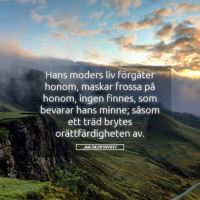 Picture 05 - Job 24:20 SV1917 - Hans moders liv förgäter honom, maskar frossa - Bible Verse Picture