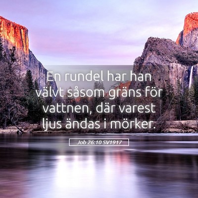 Picture 05 - Job 26:10 SV1917 - En rundel har han välvt såsom gräns för - Bible Verse Picture