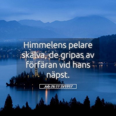 Picture 05 - Job 26:11 SV1917 - Himmelens pelare skälva, de gripas av förfäran - Bible Verse Picture