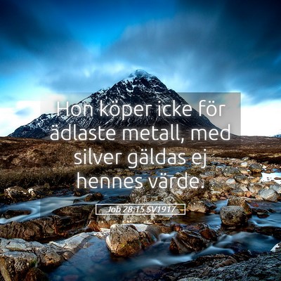 Picture 05 - Job 28:15 SV1917 - Hon köper icke för ädlaste metall, med silver - Bible Verse Picture