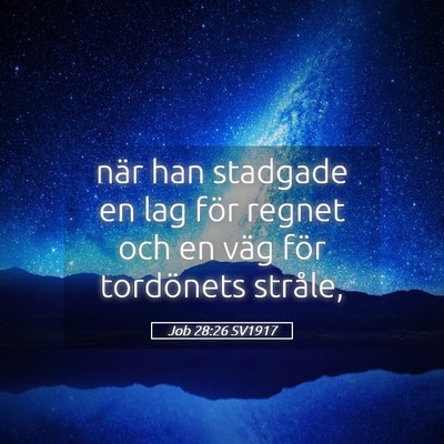 Picture 05 - Job 28:26 SV1917 - när han stadgade en lag för regnet och en väg - Bible Verse Picture