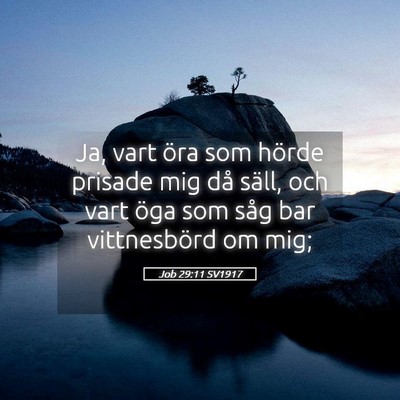 Picture 05 - Job 29:11 SV1917 - Ja, vart öra som hörde prisade mig då säll, - Bible Verse Picture