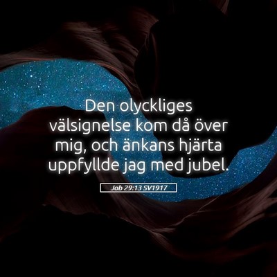 Picture 05 - Job 29:13 SV1917 - Den olyckliges välsignelse kom då över mig, - Bible Verse Picture