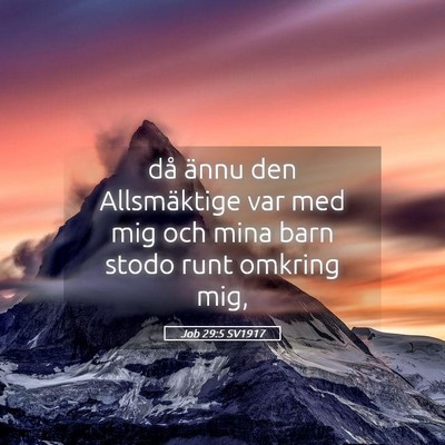 Picture 05 - Job 29:5 SV1917 - då ännu den Allsmäktige var med mig och mina - Bible Verse Picture