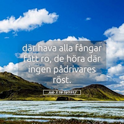 Picture 05 - Job 3:18 SV1917 - där hava alla fångar fått ro, de höra där - Bible Verse Picture