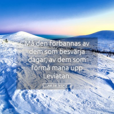 Picture 05 - Job 3:8 SV1917 - Må den förbannas av dem som besvärja dagar, av - Bible Verse Picture