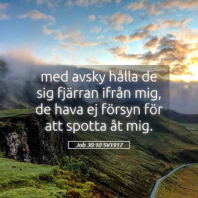 Picture 05 - Job 30:10 SV1917 - med avsky hålla de sig fjärran ifrån mig, de - Bible Verse Picture
