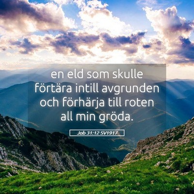 Picture 05 - Job 31:12 SV1917 - en eld som skulle förtära intill avgrunden och - Bible Verse Picture