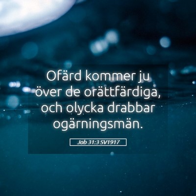 Picture 05 - Job 31:3 SV1917 - Ofärd kommer ju över de orättfärdiga, och - Bible Verse Picture