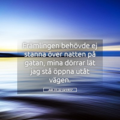 Picture 05 - Job 31:32 SV1917 - Främlingen behövde ej stanna över natten på - Bible Verse Picture