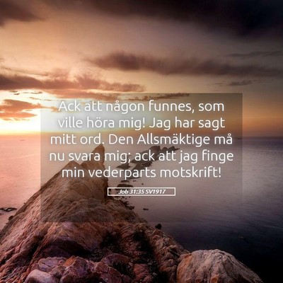 Picture 05 - Job 31:35 SV1917 - Ack att någon funnes, som ville höra mig! Jag - Bible Verse Picture
