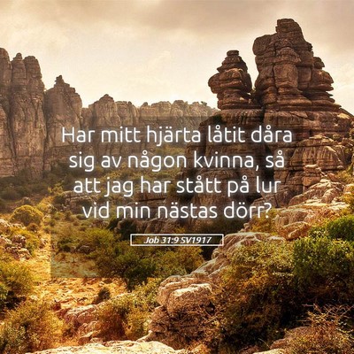 Picture 05 - Job 31:9 SV1917 - Har mitt hjärta låtit dåra sig av någon - Bible Verse Picture