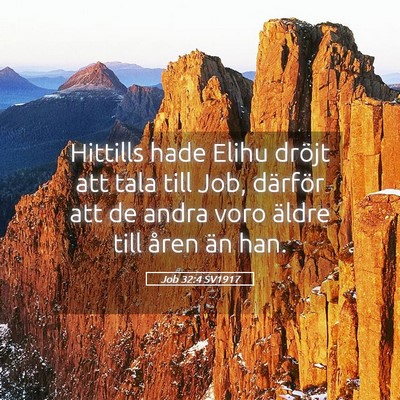 Picture 05 - Job 32:4 SV1917 - Hittills hade Elihu dröjt att tala till Job, - Bible Verse Picture