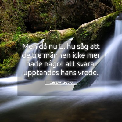 Picture 05 - Job 32:5 SV1917 - Men då nu Elihu såg att de tre männen icke mer - Bible Verse Picture