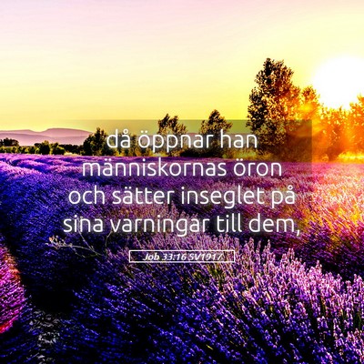 Picture 05 - Job 33:16 SV1917 - då öppnar han människornas öron och sätter - Bible Verse Picture