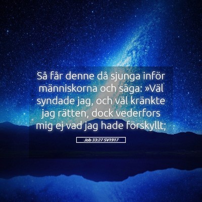 Picture 05 - Job 33:27 SV1917 - Så får denne då sjunga inför människorna och - Bible Verse Picture