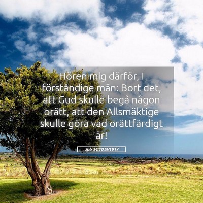 Picture 05 - Job 34:10 SV1917 - Hören mig därför, I förståndige män: Bort - Bible Verse Picture