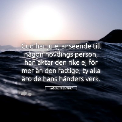 Picture 05 - Job 34:19 SV1917 - Gud har ju ej anseende till någon hövdings - Bible Verse Picture