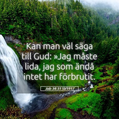 Picture 05 - Job 34:31 SV1917 - Kan man väl säga till Gud: »Jag måste lida, - Bible Verse Picture