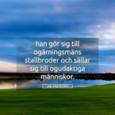 Picture 05 - Job 34:8 SV1917 - han gör sig till ogärningsmäns stallbroder och - Bible Verse Picture