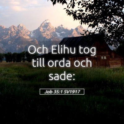 Picture 05 - Job 35:1 SV1917 - Och Elihu tog till orda och - Bible Verse Picture