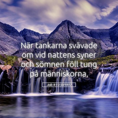 Picture 05 - Job 4:13 SV1917 - När tankarna svävade om vid nattens syner och - Bible Verse Picture
