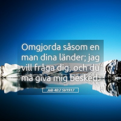 Picture 05 - Job 40:2 SV1917 - Omgjorda såsom en man dina länder; jag vill - Bible Verse Picture