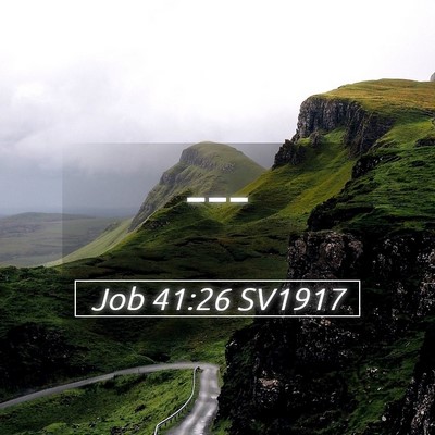 Picture 05 - Job 41:26 SV1917 -  - Bible Verse Picture