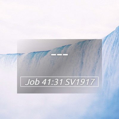Picture 05 - Job 41:31 SV1917 -  - Bible Verse Picture
