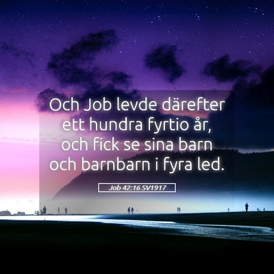 Picture 05 - Job 42:16 SV1917 - Och Job levde därefter ett hundra fyrtio år, - Bible Verse Picture
